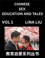 Chinese Sex Education and Tales (Volume 1)- Learn Mandarin Chinese Language, Vocabulary, Culture with Pinyin and English, HSK All Level Reading Practice Guide (Chinese Edition) B0FBHY3BWV Book Cover