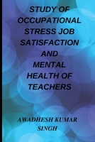 Study of Occupational Stress Job Satisfaction and Mental Health of Teachers B0B4HXT4WG Book Cover