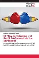 El Plan de Estudios y el Perfil Profesional de los Egresados: El caso de la Maestría en Agronegocios de la Universidad Nacional Agraria La Molina 6202112972 Book Cover