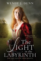 The Light in the Labyrinth: The last days of Anne Boleyn. 0645890812 Book Cover