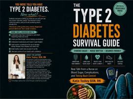 The Type 2 Diabetes Survival Guide: Real Talk From a Nurse on Blood Sugar, Complications, and Taking Back Control B0H7NDFDLY Book Cover