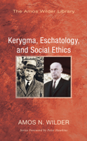 Kerygma, Eschatology, and Social Ethics 1625647247 Book Cover