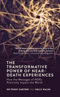 The Transformative Power of Near Death Experiences: How the Messages of Ndes Can Positively Impact the World 178678033X Book Cover