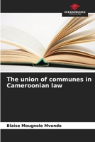 The union of communes in Cameroonian law 6206000753 Book Cover