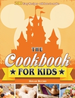 The Cookbook for kids: 200 Easy Recipes will love to make 1801242038 Book Cover
