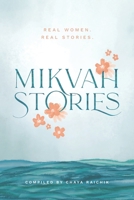 Mikvah Stories: A Collection of True Stories of Women Overcoming Today’s Challenges 1568716915 Book Cover
