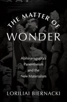 The Matter of Wonder: Abhinavagupta's Panentheism and the New Materialism 0197643078 Book Cover