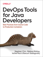 Devops Tools for Java Developers: Best Practices from Source Code to Production Containers 1492084026 Book Cover