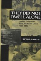 They Did Not Dwell Alone: Jewish Immigration from the Soviet Union, 1967-1990 (Woodrow Wilson Center Press) 0801856167 Book Cover