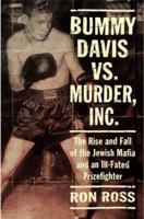 Bummy Davis vs. Murder, Inc.: The Rise and Fall of the Jewish Mafia and an Ill-Fated Prizefighter 0312335717 Book Cover