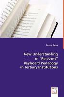 New Understanding of Relevant Keyboard Pedagogy in Tertiary Institutions 3639049772 Book Cover