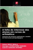 A falta de interesse dos alunos em cursos de aritmética:: esquema dos factores explicativos e modelo de intervenção psicopedagógica 620399653X Book Cover