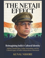 The Netaji Effect: Reimagining India’s Cultural Identity B0F26KVFCB Book Cover