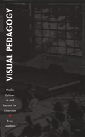 Visual Pedagogy: Media Cultures in and Beyond the Classroom 0822329646 Book Cover