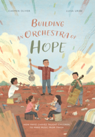 Building an Orchestra of Hope: How Favio Chavez Taught Children to Make Music from Trash (Stories from Latin America B0GMZLK76C Book Cover