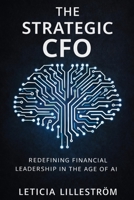 The Strategic CFO: Redefining Financial Leadership in the Age of AI 9199045923 Book Cover