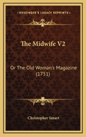 The Midwife V2: Or The Old Woman's Magazine 1167215222 Book Cover