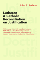 Lutheran and Catholic Reconciliation on Justification: A Chronology of the Holy See's Contributions, 1961-1999, to a New Relationship between Lutherans ... Declaration on the Doctrine of Justification 0802848605 Book Cover