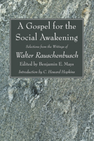 A Gospel for the Social Awakening: Selections from the Writings of Walter Rauschenbusch 1606080342 Book Cover