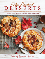 New England Desserts: Classic and Creative Recipes for All Seasons 149306374X Book Cover