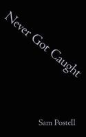 Never Got Caught 1434343553 Book Cover