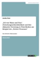 Ich War Mann Und Frau." Zwischengeschlechtlichkeit Und Ihre Diskursive Verortung in Print-Medien Am Beispiel Des Zwitter Prozesses" 3656649960 Book Cover