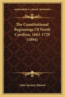 The Constitutional Beginnings Of North Carolina, 1663-1729 1166933008 Book Cover