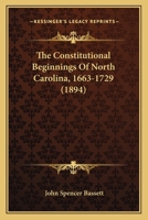 The Constitutional Beginnings Of North Carolina, 1663-1729 1166933008 Book Cover