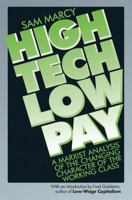 High Tech Low Pay: A Marxist Analysis of the Changing Character of the Working Class 0895671522 Book Cover
