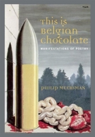 This Is Belgian Chocolate: Manifestations of Poetry 1941110010 Book Cover