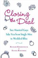 Closing the Deal: Two Married Guys Reveal the Dirty Truth to Getting Your Man to Commit 0060590106 Book Cover