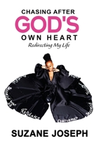 Chasing After God's Own Heart: Redirecting My Life 0578917408 Book Cover