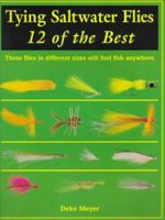 Tying Saltwater Flies: 12 Of the Best 1571880666 Book Cover