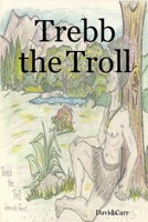 Trebb the Troll 1411638654 Book Cover