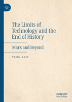 The Limits of Technology and the End of History: Marx and Beyond 303169547X Book Cover