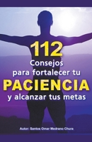112 Consejos para fortalecer tu PACIENCIA y alcanzar tus metas (Spanish Edition) B0CLZ42832 Book Cover