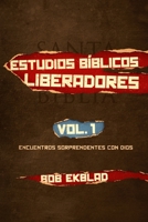 Estudios Bíblicos Liberadores: Volumen 1, Encuentros Sorprendentes con Dios B08CW9LX71 Book Cover