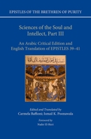 Sciences of the Soul and Intellect, Part III: An Arabic Critical Edition and English Translation of Epistles 39-41 0198797761 Book Cover