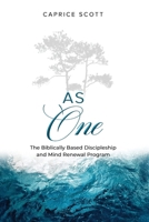 As One : The Biblically Based Discipleship & Mind Renewal Program 1637463472 Book Cover