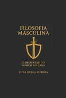 Filosofia Masculina — O Despertar do Homem no Caos (Portuguese Edition) B0FM48DQGF Book Cover