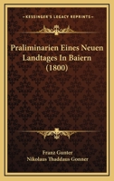 Praliminarien Eines Neuen Landtages In Baiern (1800) 1160753202 Book Cover