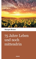 75 Jahre Leben und noch mittendrin 390338223X Book Cover