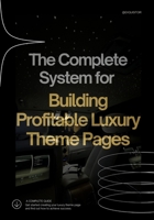 The Complete System for Building Profitable Luxury Theme Pages B0F27ZKMYL Book Cover