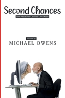 Second Chances: How Senior Men Can Find Love Online B0FDW268SP Book Cover