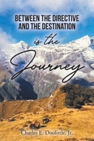 Between the Directive and the Destination is the Journey 1098032381 Book Cover