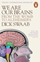 We Are Our Brains: From the Womb to Alzheimer's 0812992962 Book Cover
