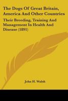 The Dogs of Great Britain, America, and Other Countries, Their Breeding, Training, and Management in Health and Disease B0BQKW4HJM Book Cover