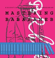 Mastering Babasaheb (Volume 3): Essential Thoughts of Dr. Ambedkar 9356275092 Book Cover