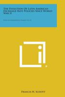 The Evolution of Latin American Exchange Rate Policies Since World War II: Essays in International Finance, No. 32 1258633302 Book Cover