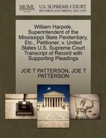 William Harpole, Superintendent of the Mississippi State Penitentiary, Etc., Petitioner, v. United States U.S. Supreme Court Transcript of Record with Supporting Pleadings 1270446088 Book Cover